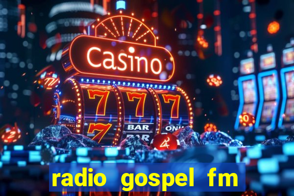 radio gospel fm salvador bahia